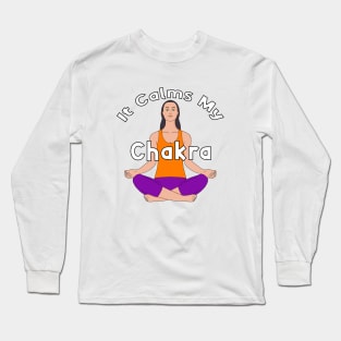 It calms my chakra Long Sleeve T-Shirt